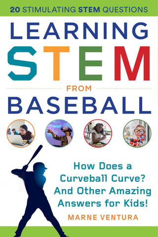 Learning STEM from Baseball : How Does a Curveball Curve? And Other Amazing Answers for Kids!
