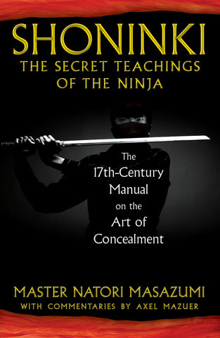 Shoninki: The Secret Teachings of the Ninja : The 17th-Century Manual on the Art of Concealment