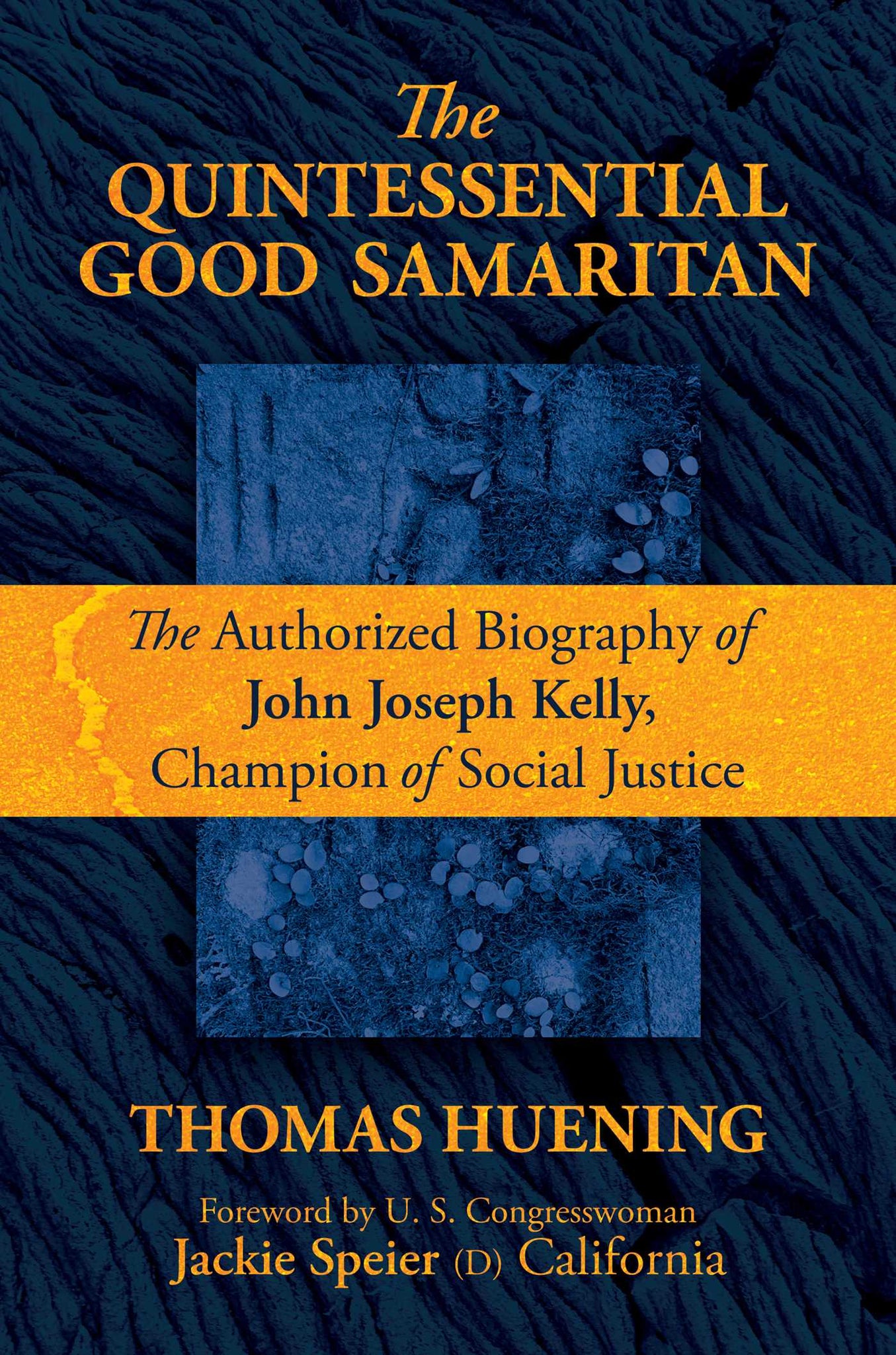 The Quintessential Good Samaritan : The Authorized Biography of John Joseph Kelly, Champion of Social Justice