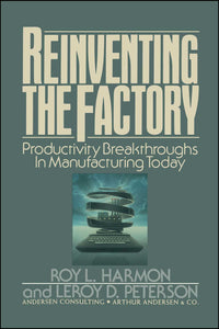 Reinventing the Factory : Productivity Breakthroughts in Manufacturing Today