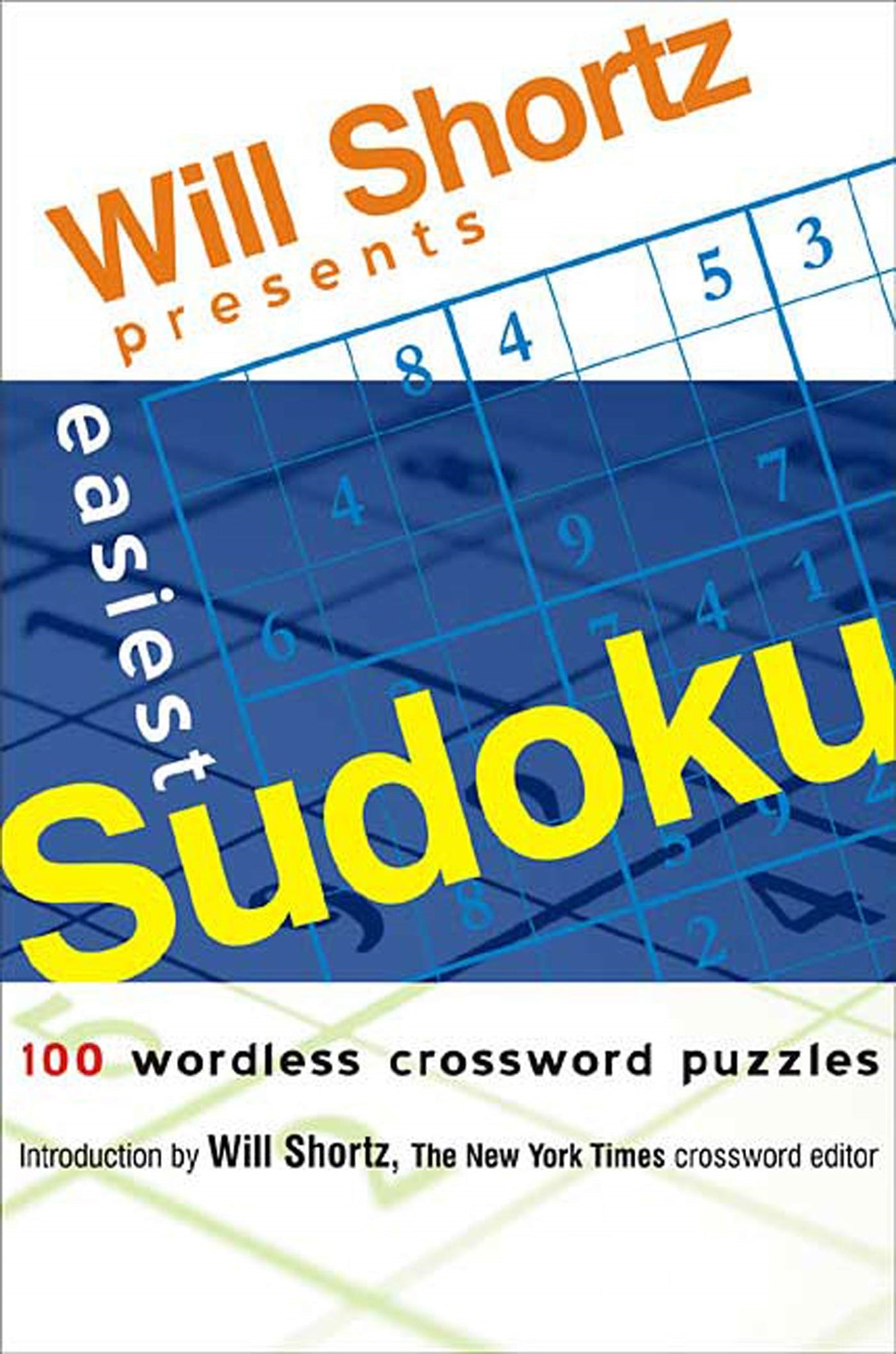 Will Shortz Presents Easiest Sudoku : 100 Wordless Crossword Puzzles