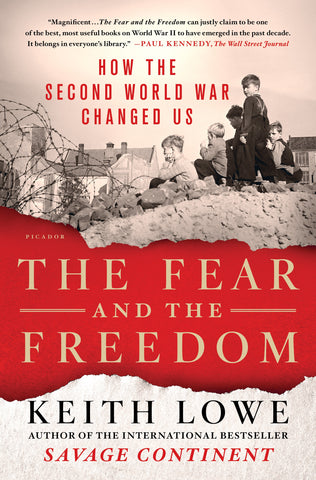 The Fear and the Freedom : How the Second World War Changed Us