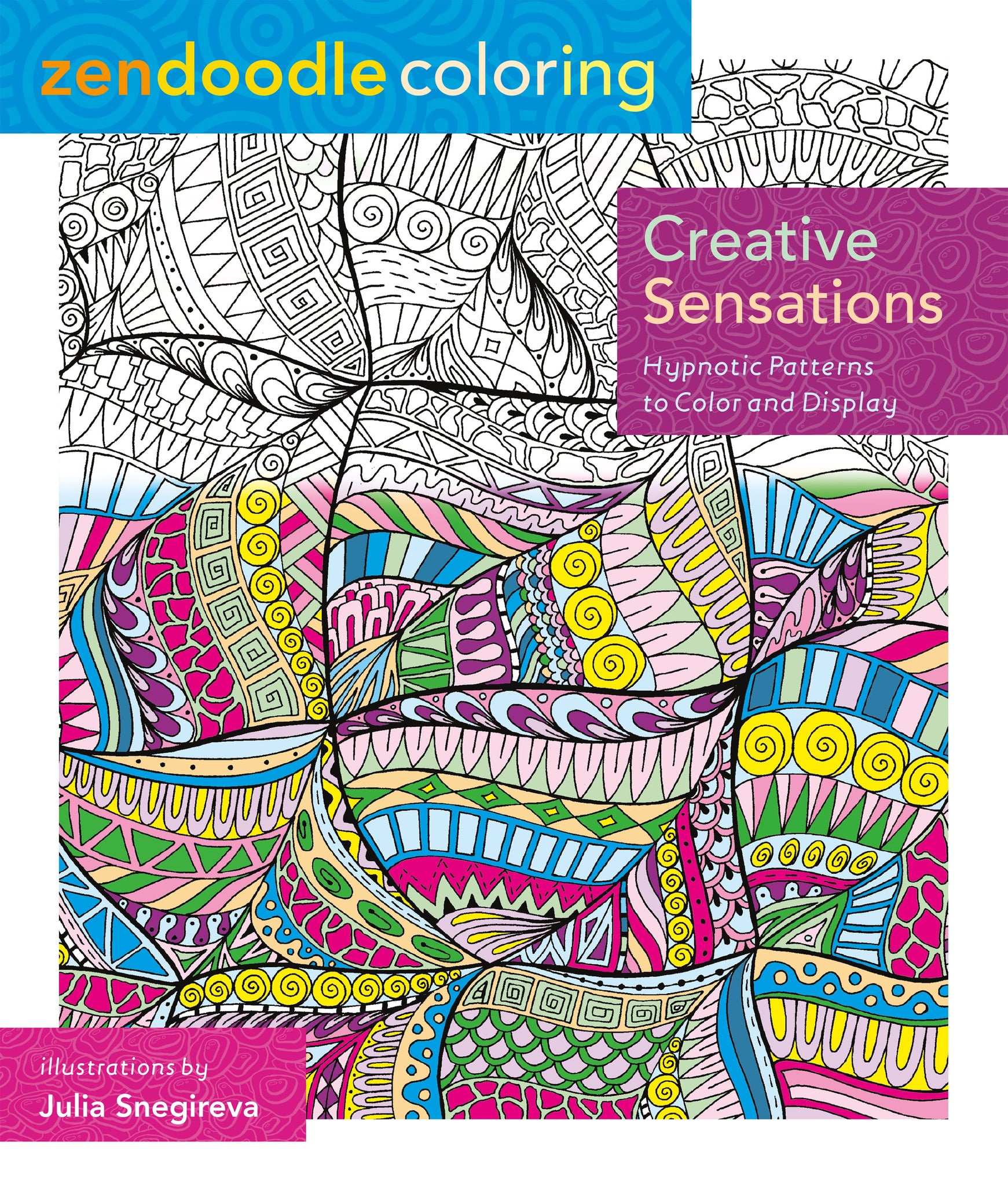 Zendoodle Coloring: Creative Sensations : Hypnotic Patterns to Color and Display