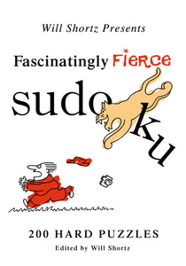 Will Shortz Presents Fascinatingly Fierce Sudoku : 200 Hard Puzzles