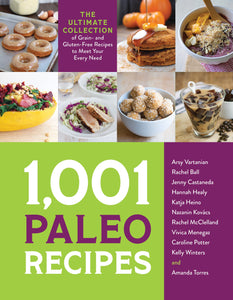 1,001 Paleo Recipes : The Ultimate Collection of Grain- and Gluten-Free Recipes to Meet Your Every Need