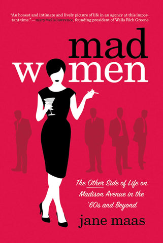 Mad Women : The Other Side of Life on Madison Avenue in the '60s and Beyond