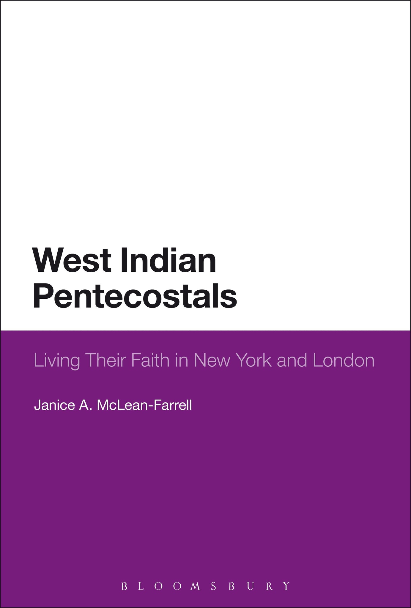 West Indian Pentecostals : Living Their Faith in New York and London