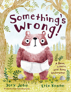 Something's Wrong! : A Bear, a Hare, and Some Underwear