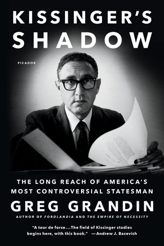 Kissinger's Shadow : The Long Reach of America's Most Controversial Statesman
