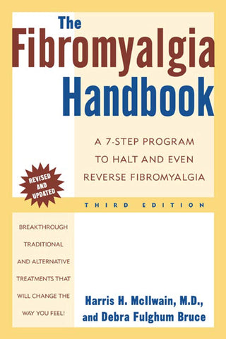 The Fibromyalgia Handbook : A 7-Step Program to Halt and Even Reverse Fibromyalgia