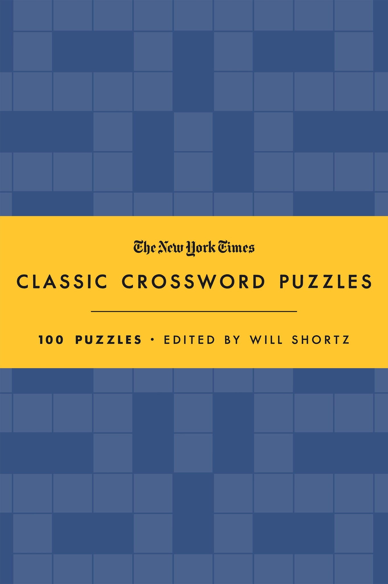 The New York Times Classic Crossword Puzzles (Blue and Yellow) : 100 Puzzles Edited by Will Shortz