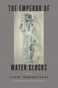 The Emperor of Water Clocks : Poems