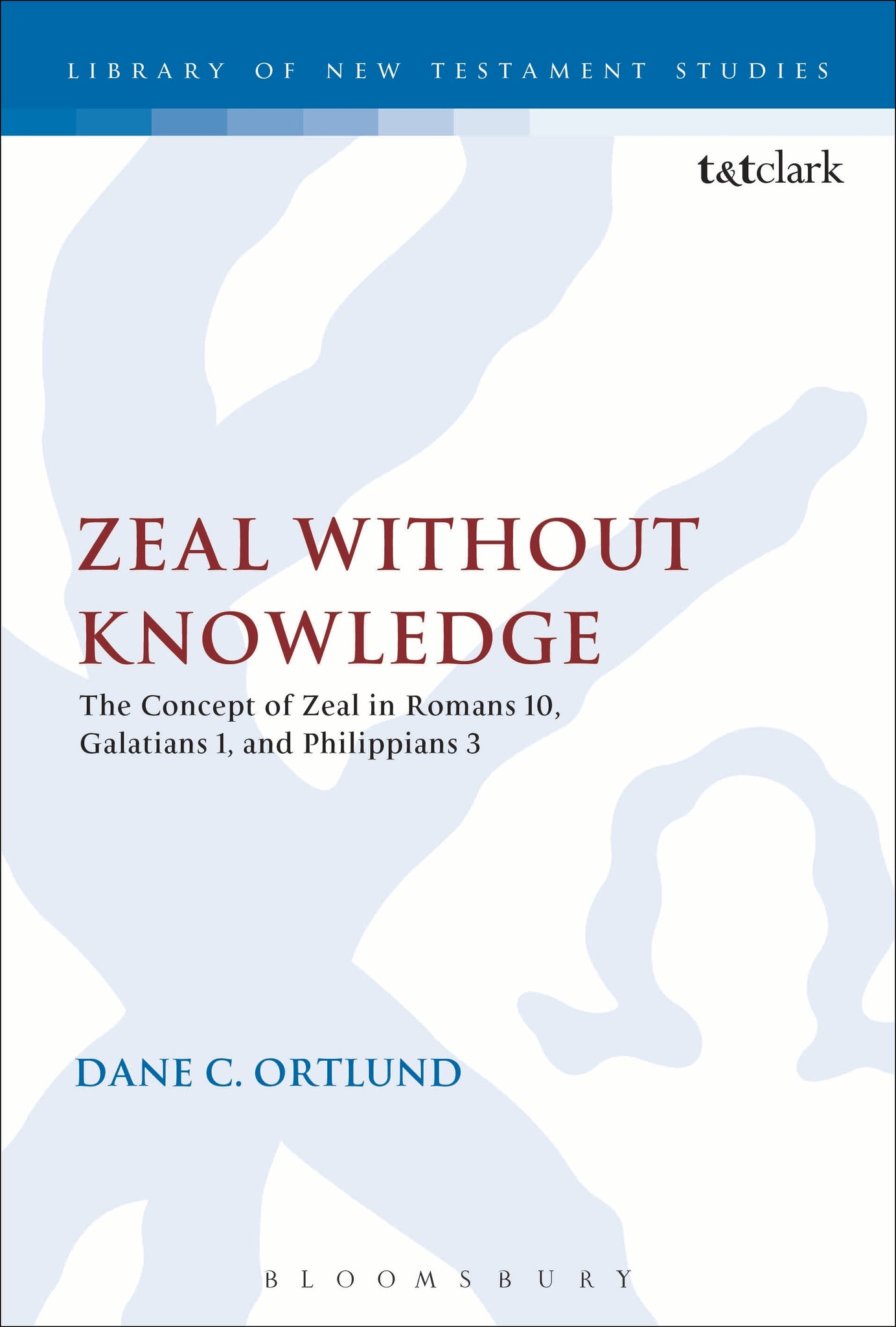 Zeal Without Knowledge : The Concept of Zeal in Romans 10, Galatians 1, and Philippians 3