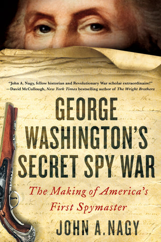 George Washington's Secret Spy War : The Making of America's First Spymaster