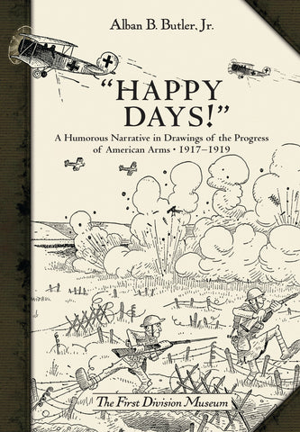 “Happy Days!” : A Humorous Narrative in Drawings of the Progress of American Arms 1917–1919