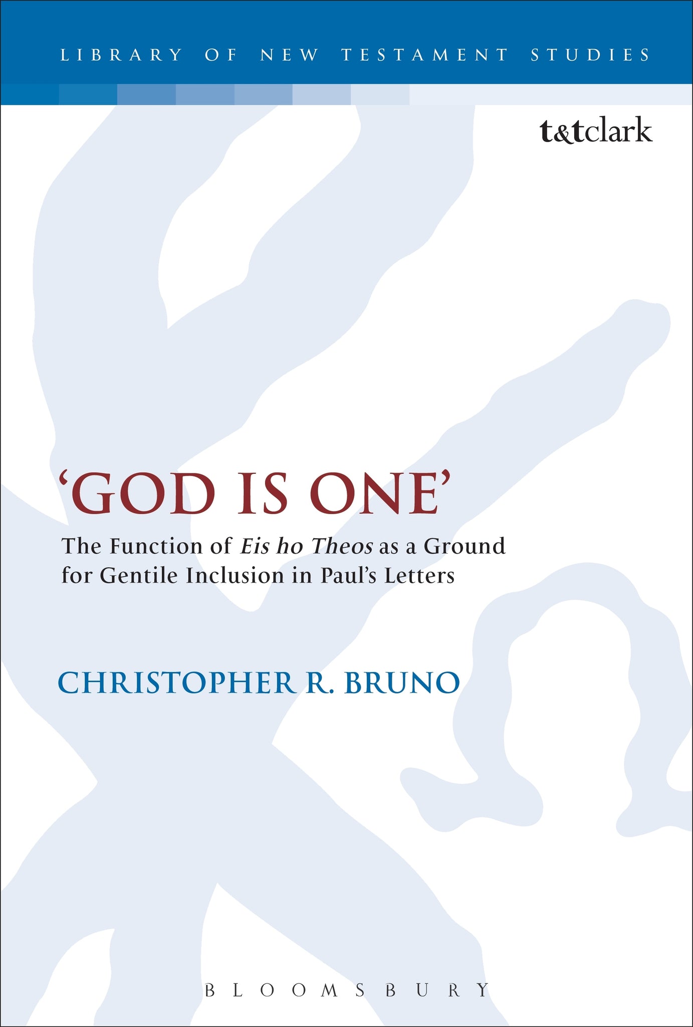 'God is One' : The Function of 'Eis ho Theos' as a Ground for Gentile Inclusion in Paul's Letters