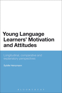 Young Language Learners' Motivation and Attitudes : Longitudinal, comparative and explanatory perspectives