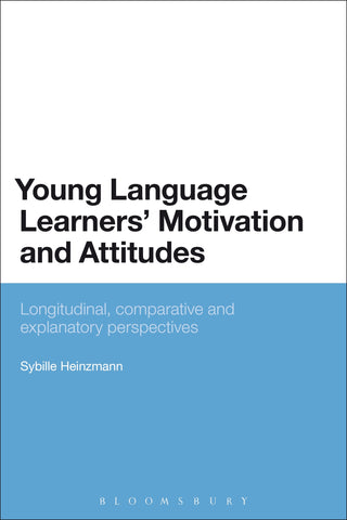 Young Language Learners' Motivation and Attitudes : Longitudinal, comparative and explanatory perspectives