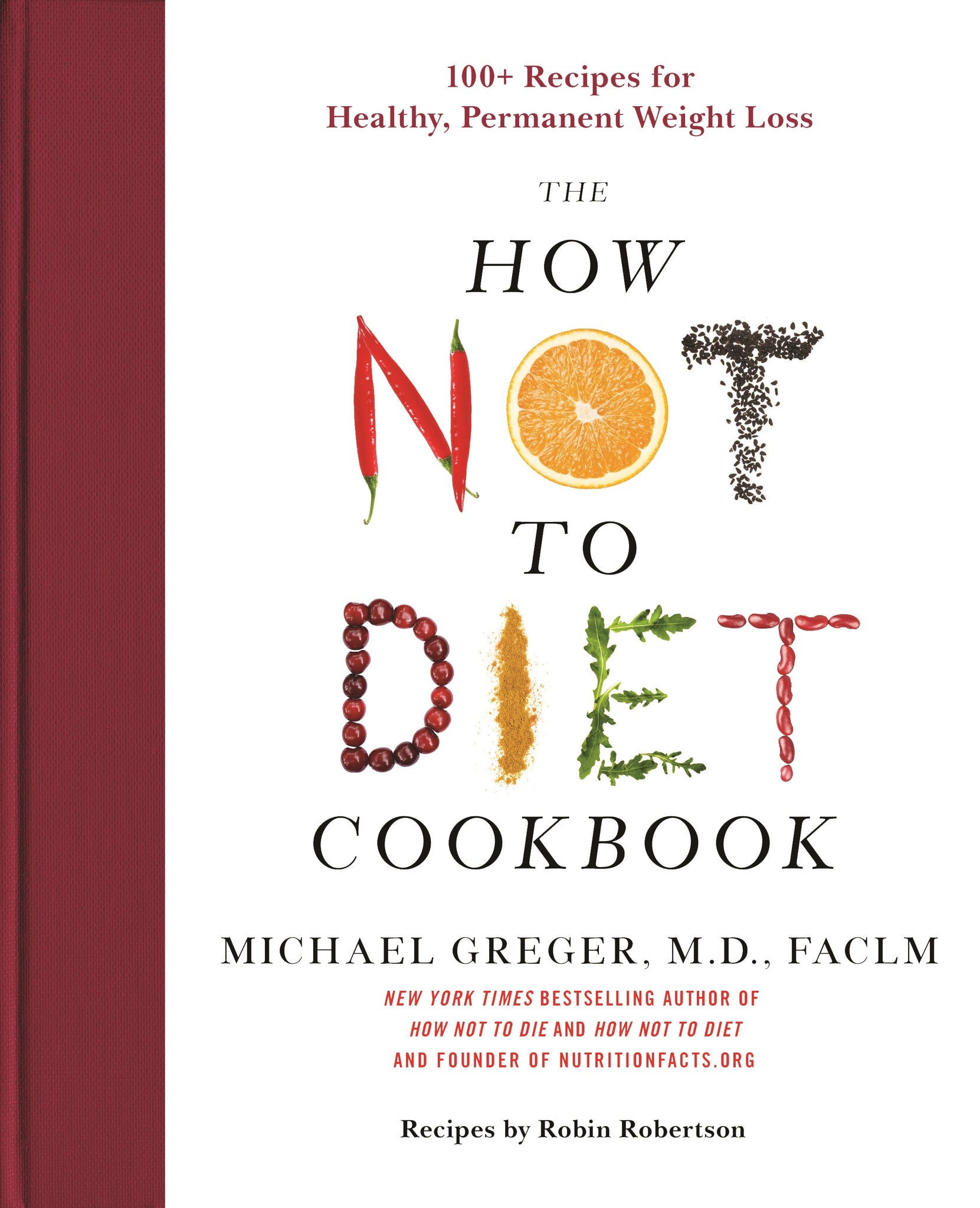 The How Not to Diet Cookbook : 100+ Recipes for Healthy, Permanent Weight Loss