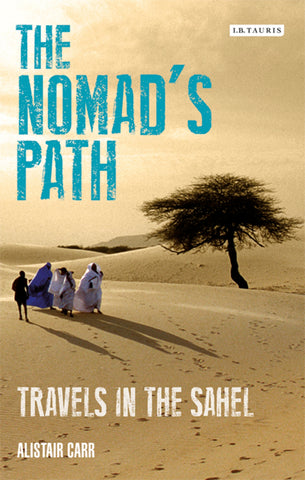 The Nomad's Path : Travels in the Sahel