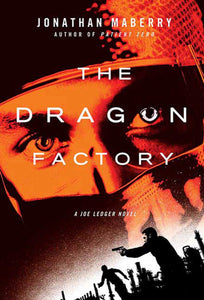 The Dragon Factory : A Joe Ledger Novel