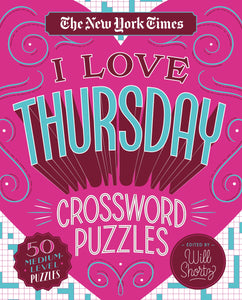 The New York Times I Love Thursday Crossword Puzzles : 50 Medium-Level Puzzles