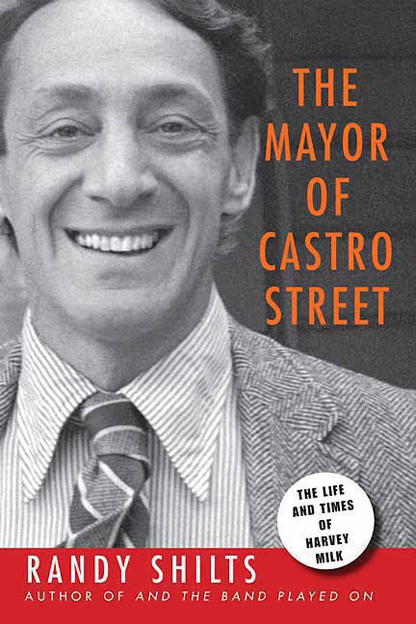 The Mayor of Castro Street : The Life and Times of Harvey Milk