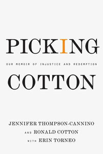 Picking Cotton : Our Memoir of Injustice and Redemption