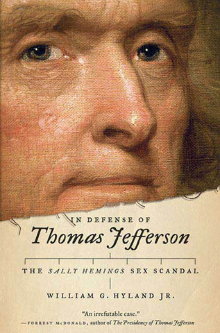 In Defense of Thomas Jefferson : The Sally Hemings Sex Scandal