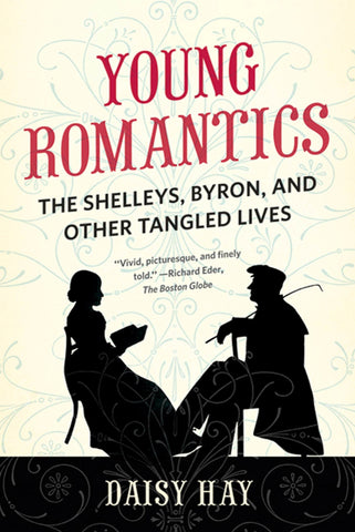 Young Romantics : The Shelleys, Byron, and Other Tangled Lives