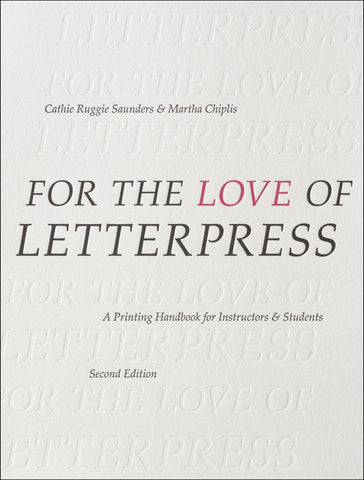 For the Love of Letterpress : A Printing Handbook for Instructors and Students