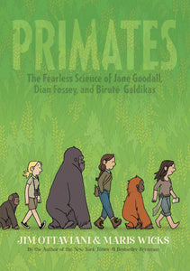 Primates : The Fearless Science of Jane Goodall, Dian Fossey, and Biruté Galdikas