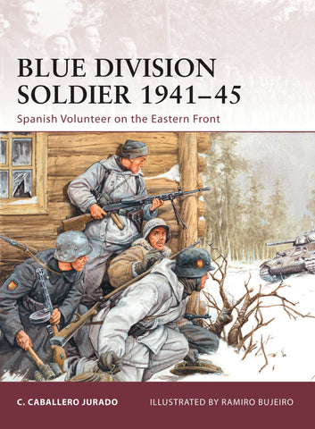 Blue Division Soldier 1941–45 : Spanish Volunteer on the Eastern Front