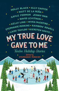 My True Love Gave to Me : Twelve Holiday Stories