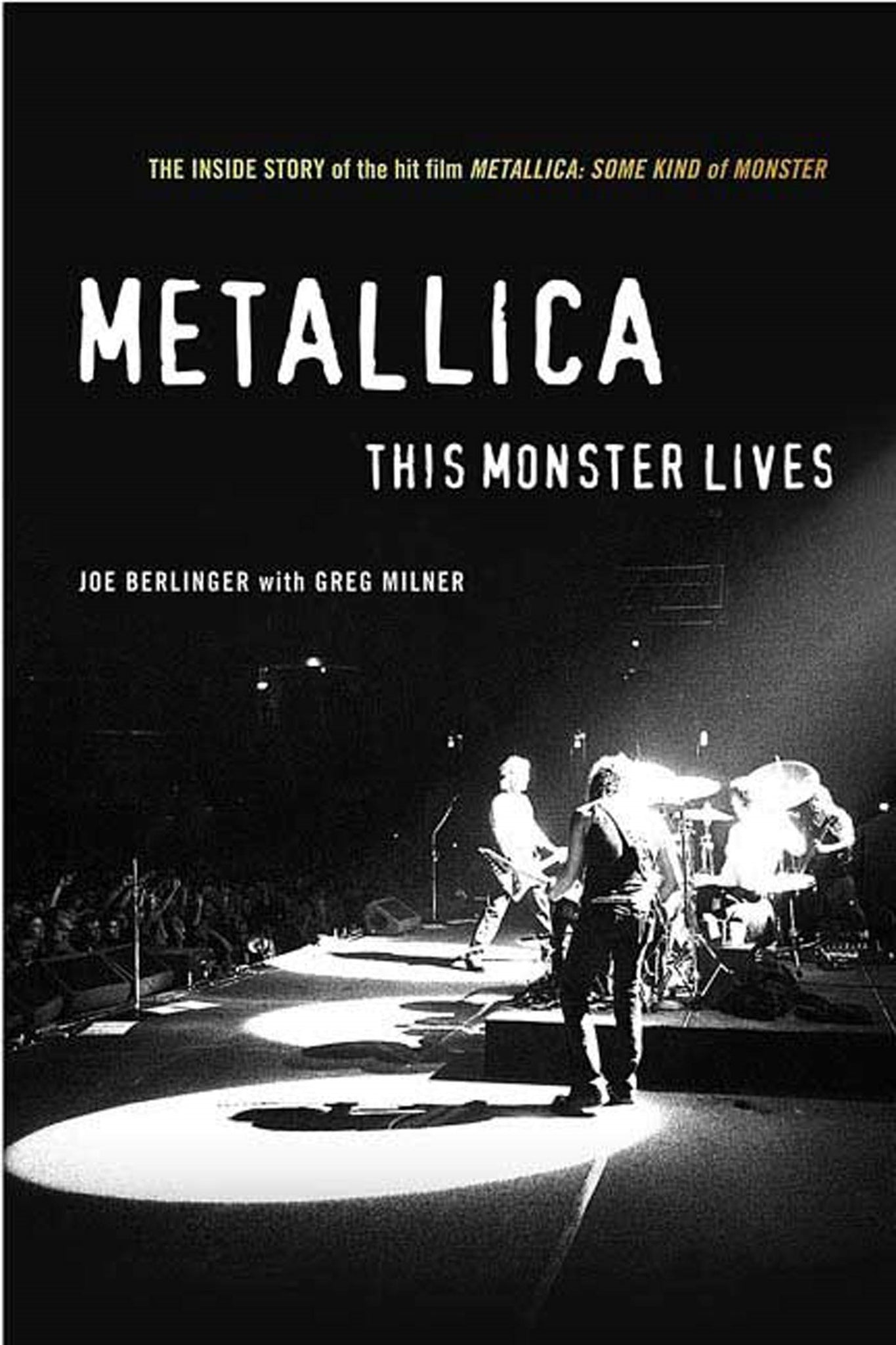 Metallica: This Monster Lives : The Inside Story of Some Kind of Monster