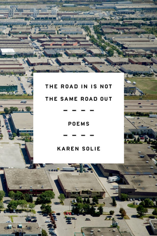 The Road In Is Not the Same Road Out : Poems