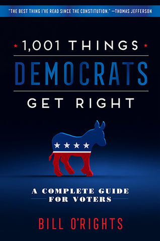 1,001 Things Democrats Get Right : A Complete Guide for Voters