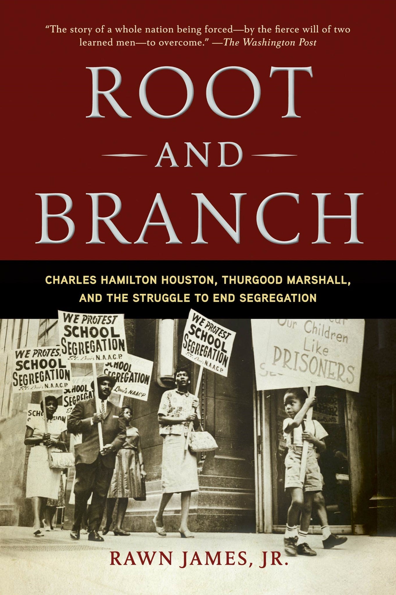 Root and Branch : Charles Hamilton Houston, Thurgood Marshall, and the Struggle to End Segregation