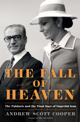 The Fall of Heaven : The Pahlavis and the Final Days of Imperial Iran
