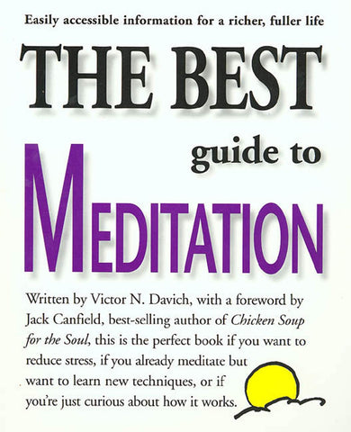 The Best Guide to Meditation : This is the Perfect Book if You Want to Reduce Stress, if You Already Meditate but Want to Learn New Techniques, or if You're Just Curious About How it Works