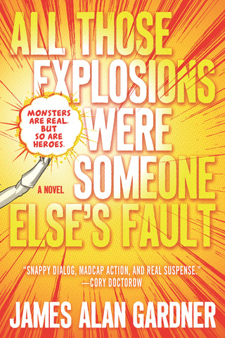 All Those Explosions Were Someone Else's Fault : A Novel
