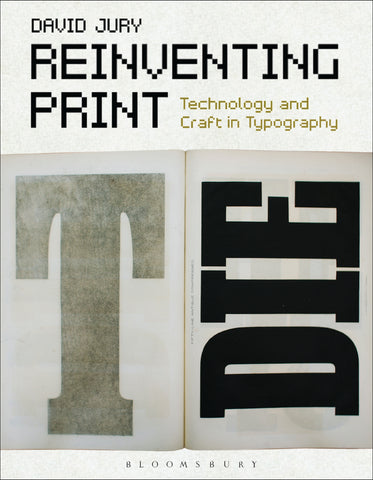 Reinventing Print : Technology and Craft in Typography