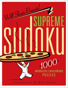 Will Shortz Presents Supreme Sudoku : 1000 Wordless Crossword Puzzles