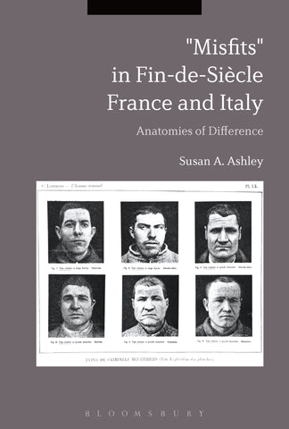 “Misfits” in Fin-de-Siècle France and Italy : Anatomies of Difference
