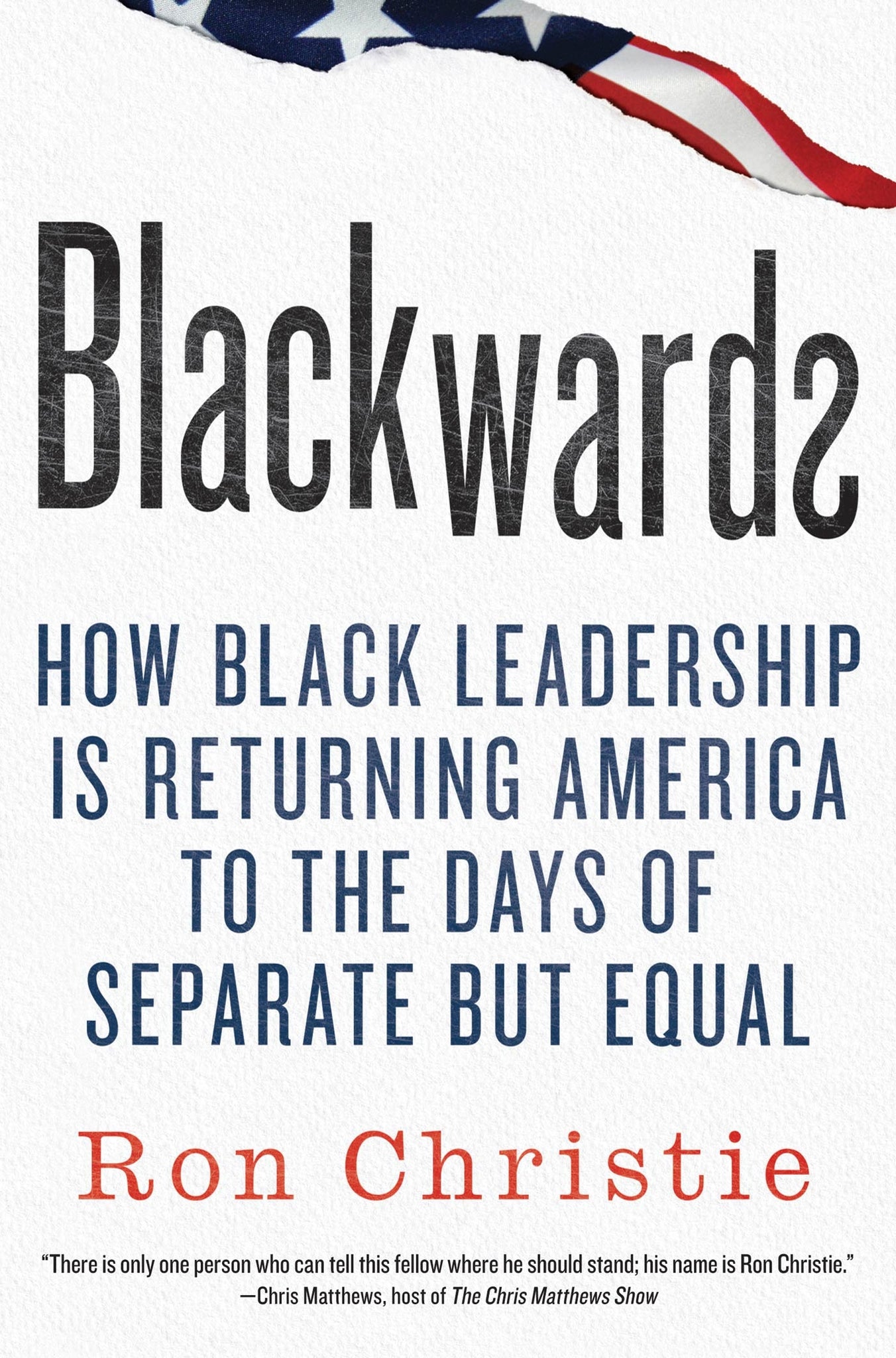 Blackwards : How Black Leadership Is Returning America to the Days of Separate but Equal