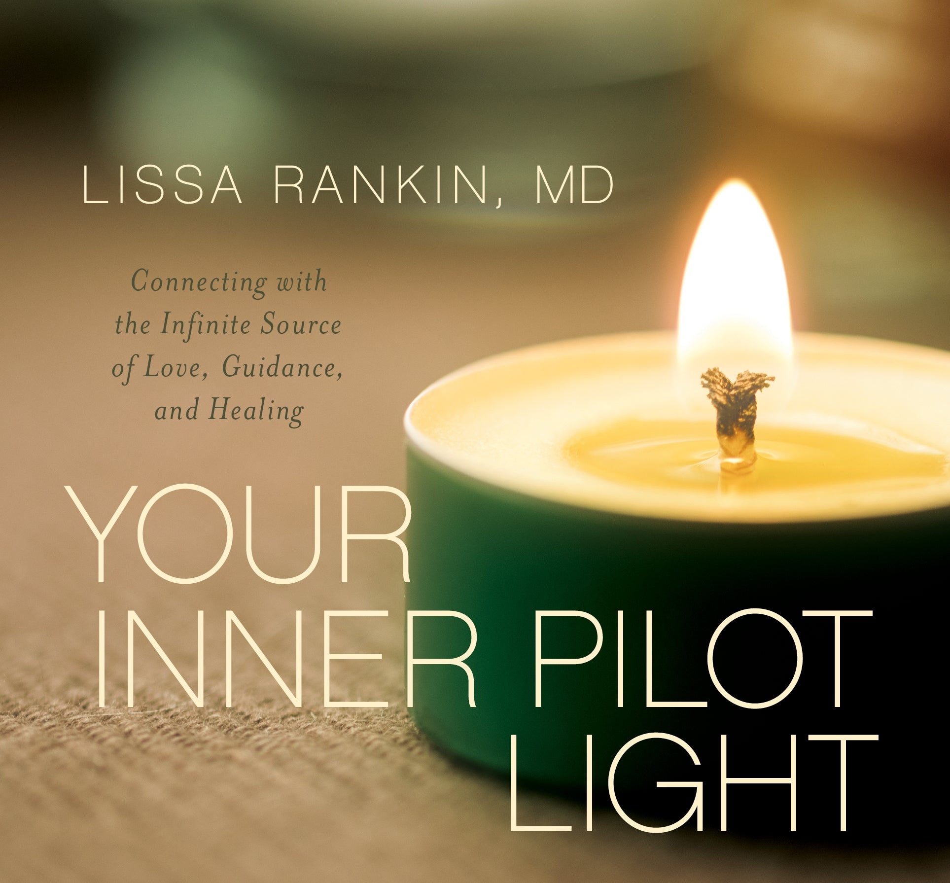 Your Inner Pilot Light : Connecting with the Infinite Source of Love, Guidance, and Healing