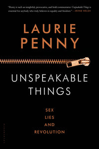 Unspeakable Things : Sex, Lies and Revolution