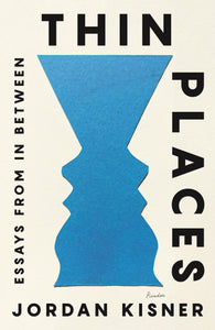 Thin Places : Essays from In Between