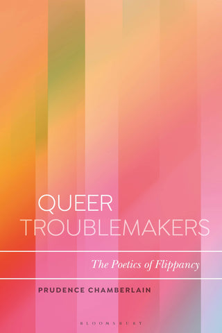 Queer Troublemakers : The Poetics of Flippancy