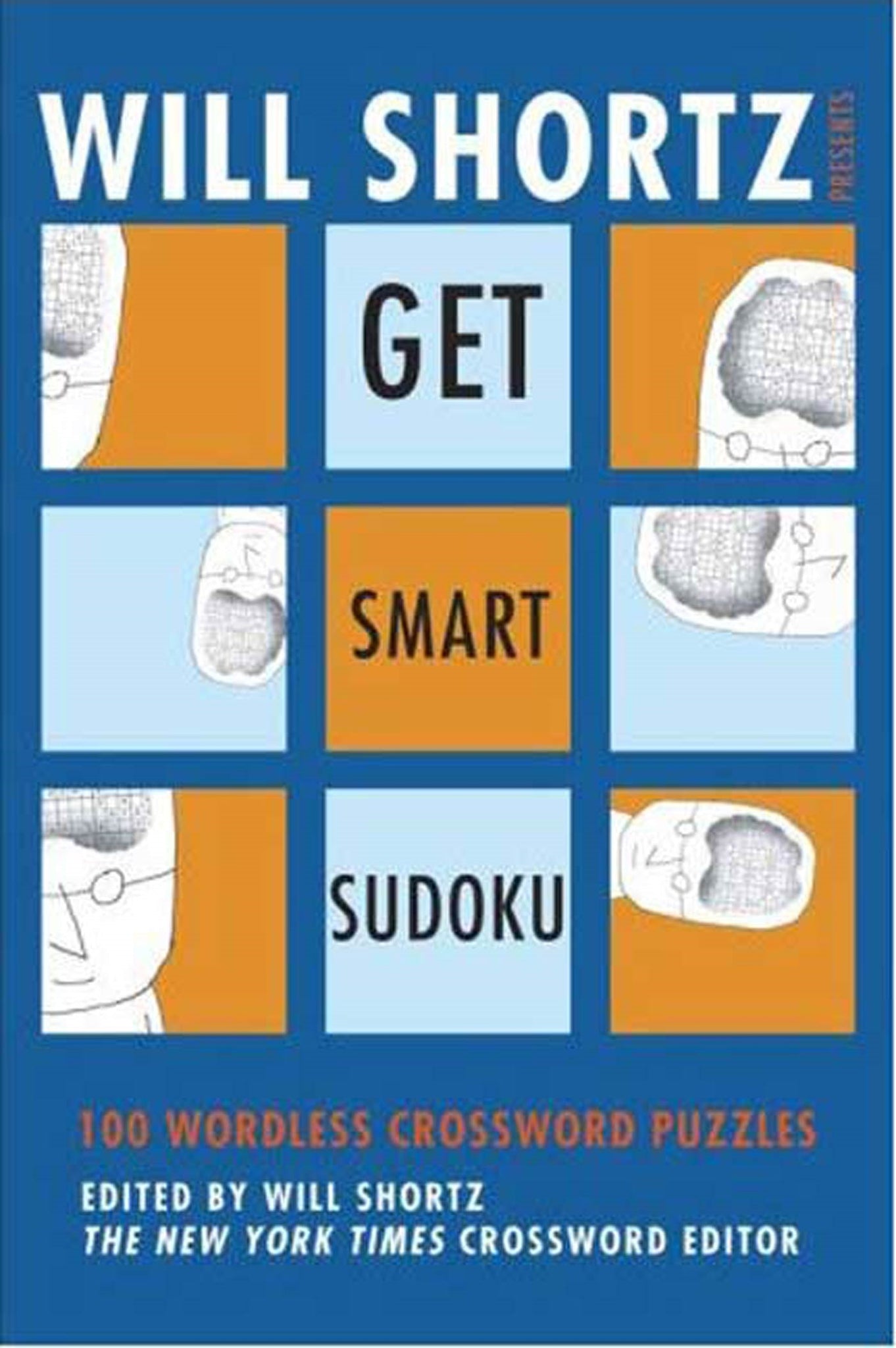 Will Shortz Presents Get Smart Sudoku : 100 Easy-to-Hard Puzzles